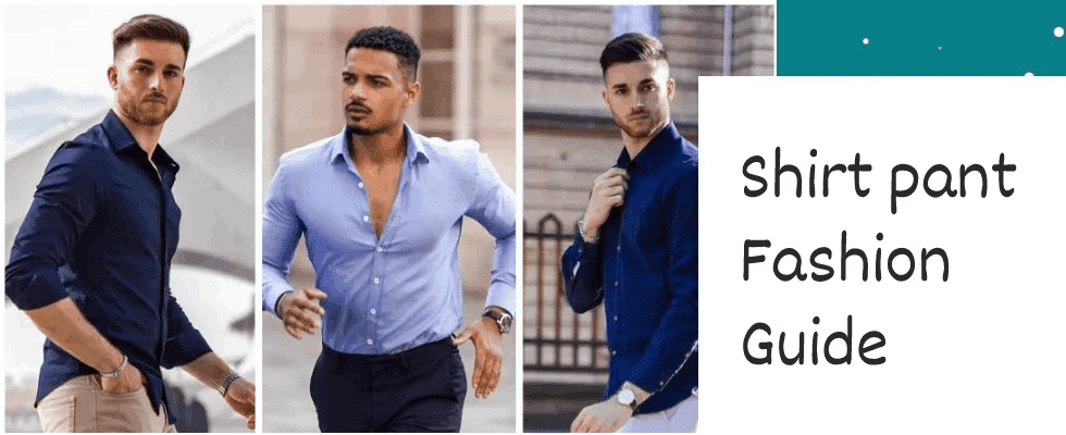 Shirt pant Fashion Guide